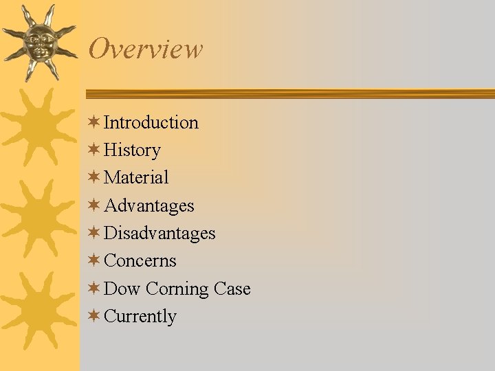 Overview ¬ Introduction ¬ History ¬ Material ¬ Advantages ¬ Disadvantages ¬ Concerns ¬