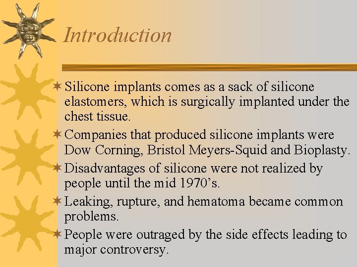 Introduction ¬ Silicone implants comes as a sack of silicone elastomers, which is surgically