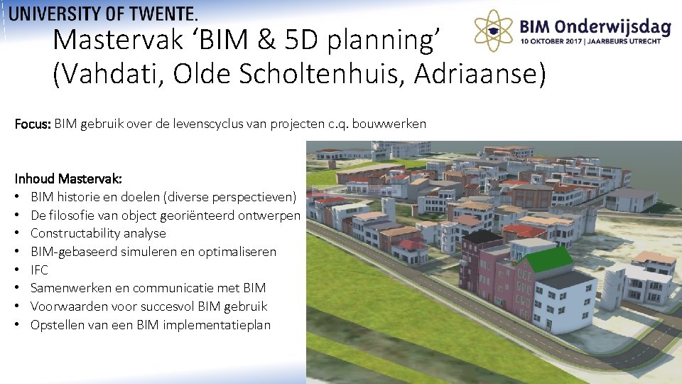 Mastervak ‘BIM & 5 D planning’ (Vahdati, Olde Scholtenhuis, Adriaanse) Focus: BIM gebruik over