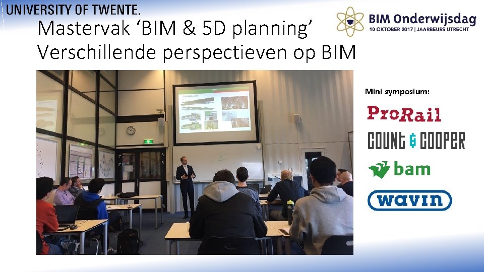 Mastervak ‘BIM & 5 D planning’ Verschillende perspectieven op BIM Mini symposium: 
