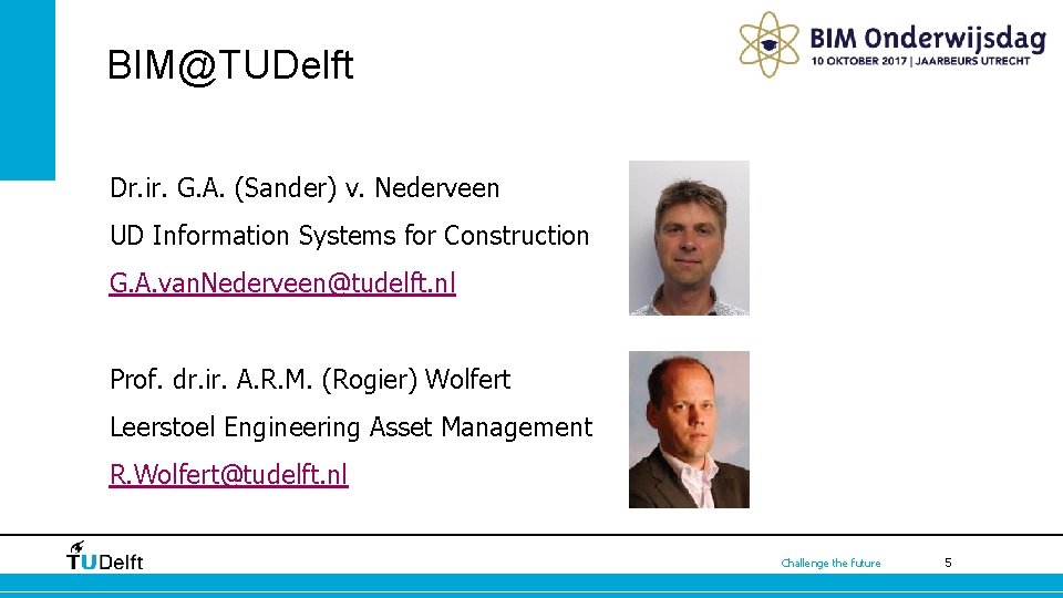 BIM@TUDelft Dr. ir. G. A. (Sander) v. Nederveen UD Information Systems for Construction G.