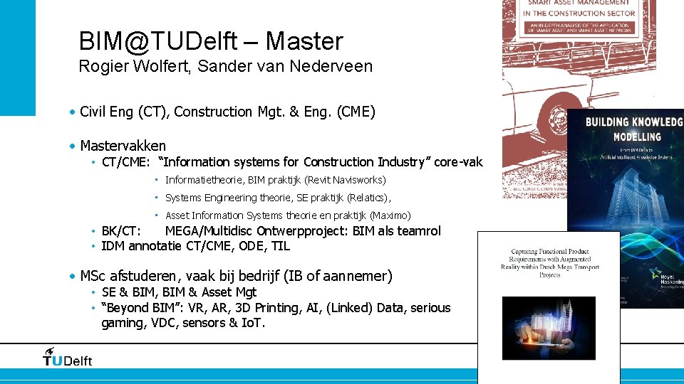 BIM@TUDelft – Master Rogier Wolfert, Sander van Nederveen • Civil Eng (CT), Construction Mgt.