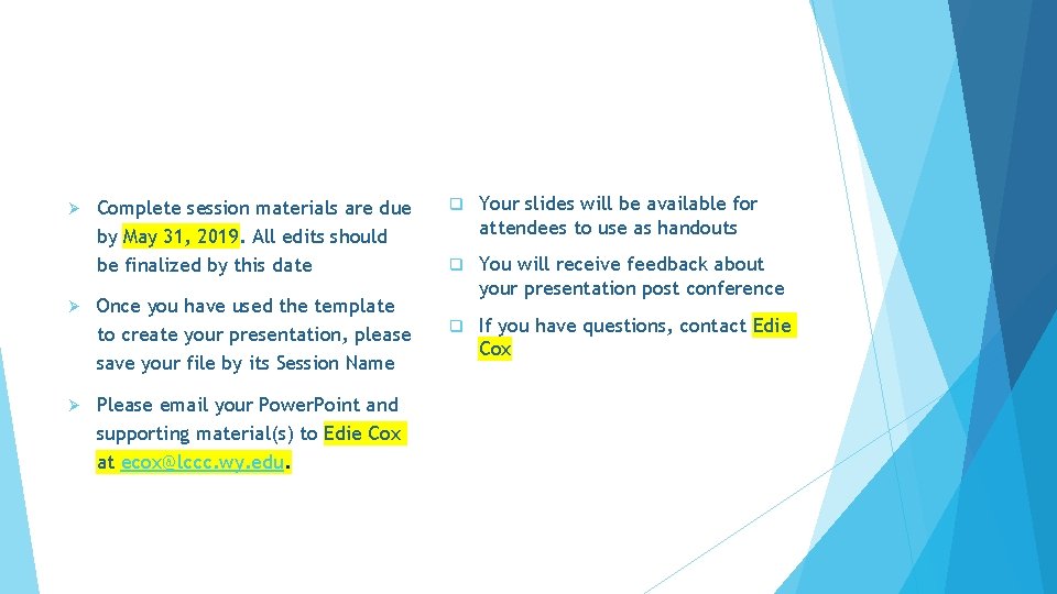 Ø Ø Ø Complete session materials are due by May 31, 2019. All edits