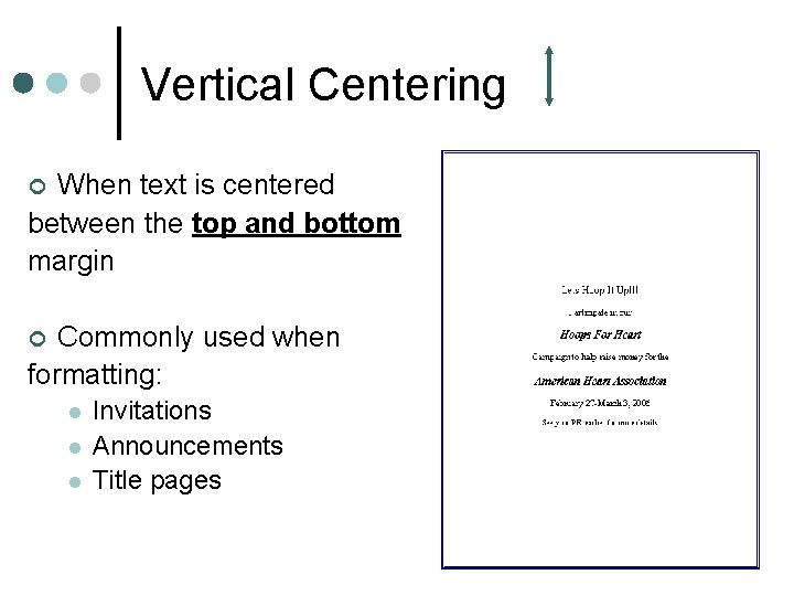 Vertical Centering When text is centered between the top and bottom margin ¢ Commonly