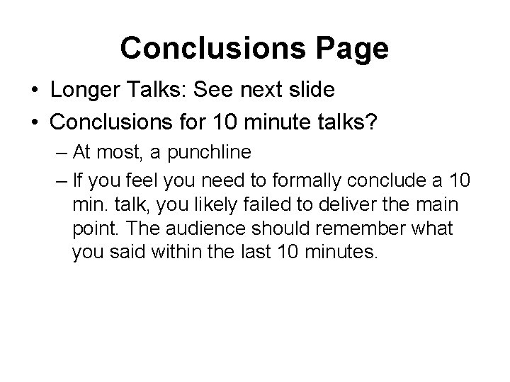 Conclusions Page • Longer Talks: See next slide • Conclusions for 10 minute talks?