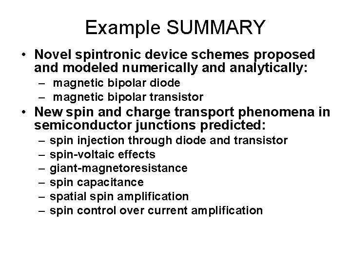 Example SUMMARY • Novel spintronic device schemes proposed and modeled numerically and analytically: –