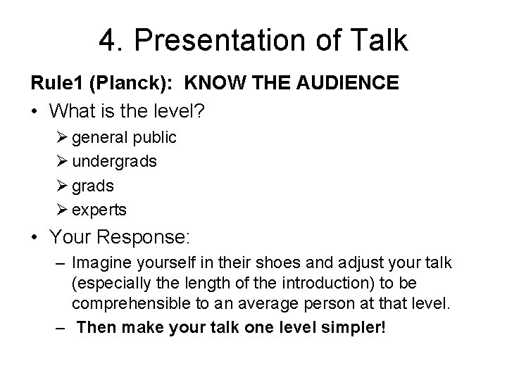 4. Presentation of Talk Rule 1 (Planck): KNOW THE AUDIENCE • What is the
