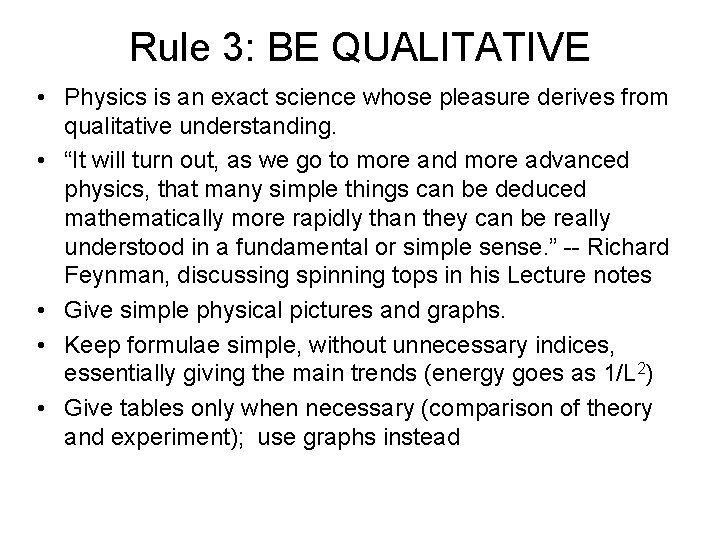Rule 3: BE QUALITATIVE • Physics is an exact science whose pleasure derives from