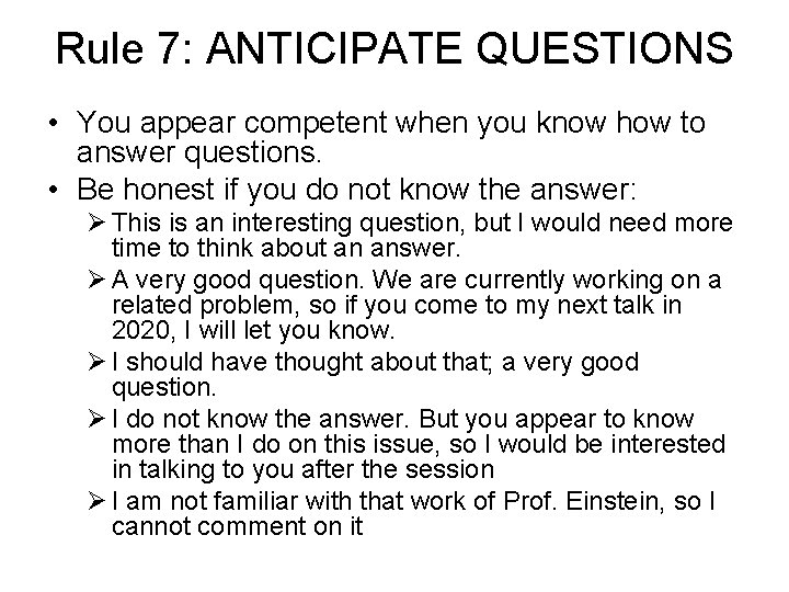 Rule 7: ANTICIPATE QUESTIONS • You appear competent when you know how to answer