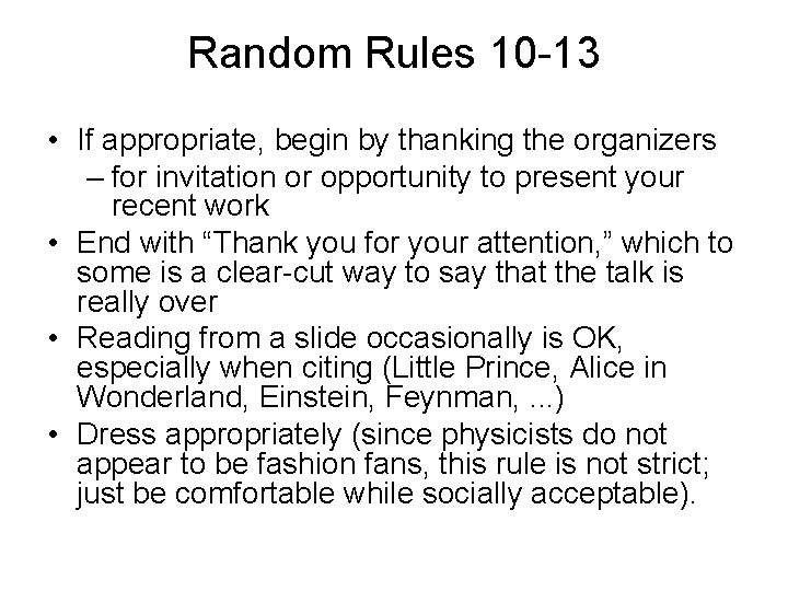 Random Rules 10 -13 • If appropriate, begin by thanking the organizers – for