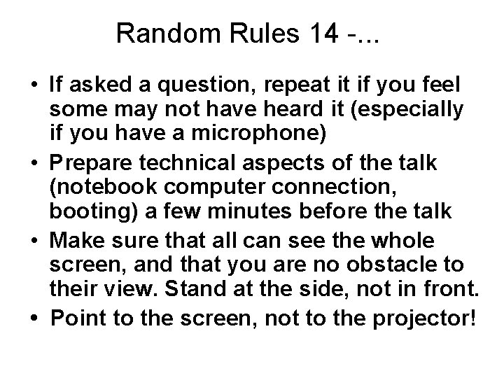 Random Rules 14 -. . . • If asked a question, repeat it if