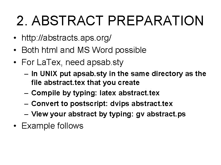 2. ABSTRACT PREPARATION • http: //abstracts. aps. org/ • Both html and MS Word