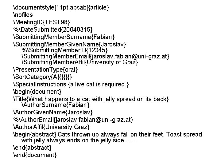 documentstyle[11 pt, apsab]{article} nofiles Meeting. ID{TEST 98} %Date. Submitted{20040315} Submitting. Member. Surname{Fabian} Submitting. Member.