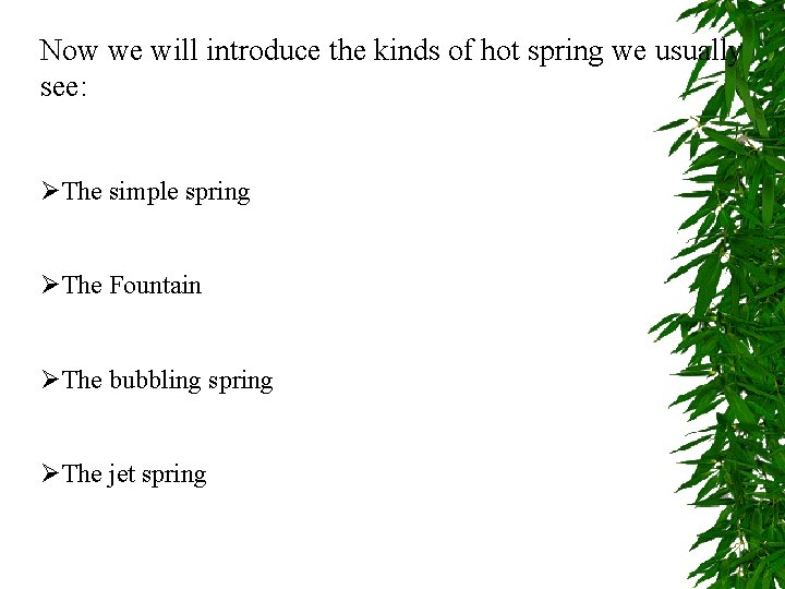 Now we will introduce the kinds of hot spring we usually see: ØThe simple