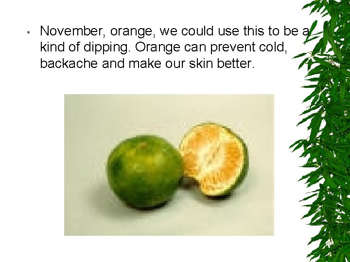  • November, orange, we could use this to be a kind of dipping.