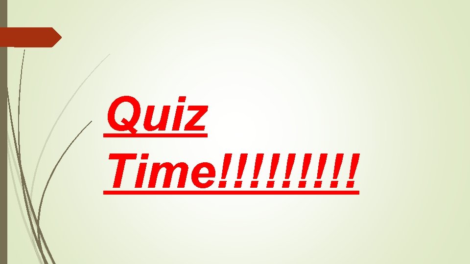 Quiz Time!!!!! 