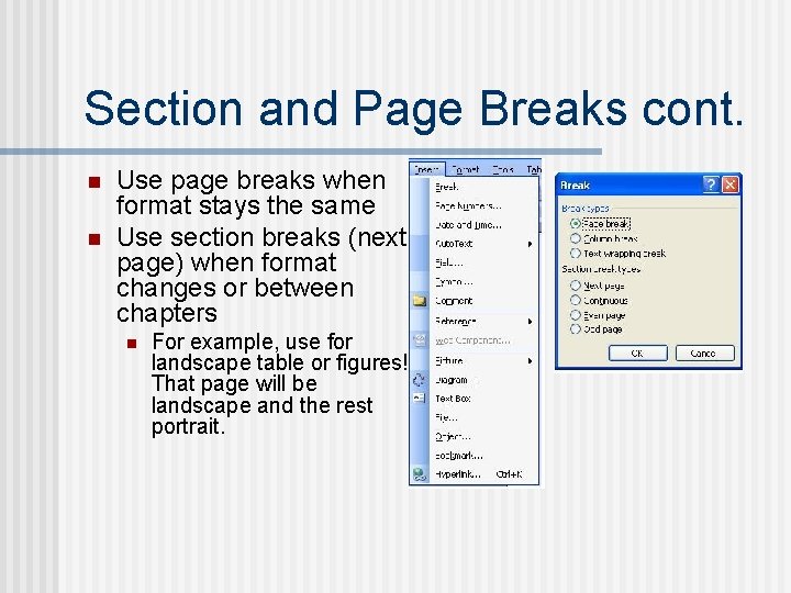Section and Page Breaks cont. n n Use page breaks when format stays the