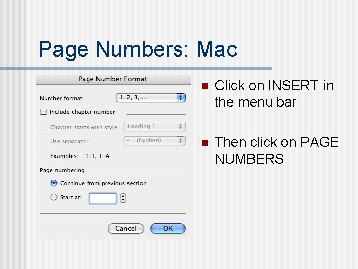 Page Numbers: Mac n Click on INSERT in the menu bar n Then click