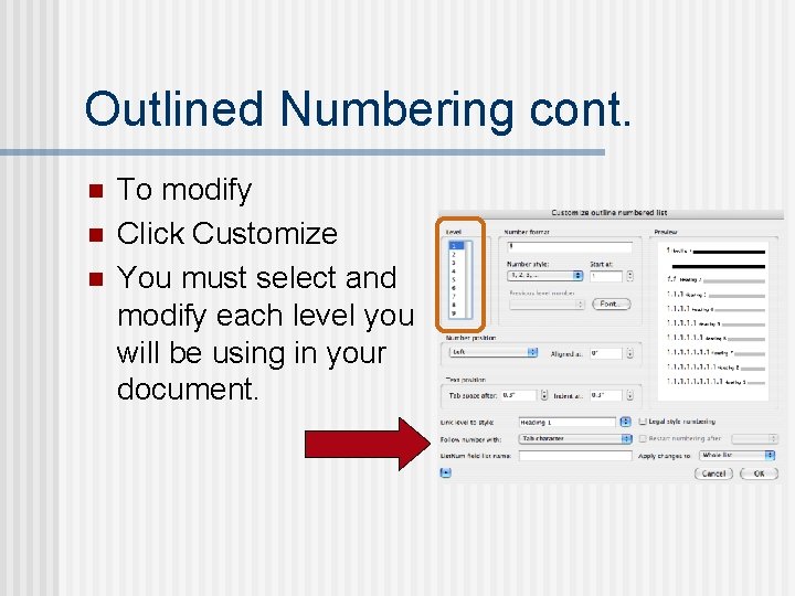 Outlined Numbering cont. n n n To modify Click Customize You must select and