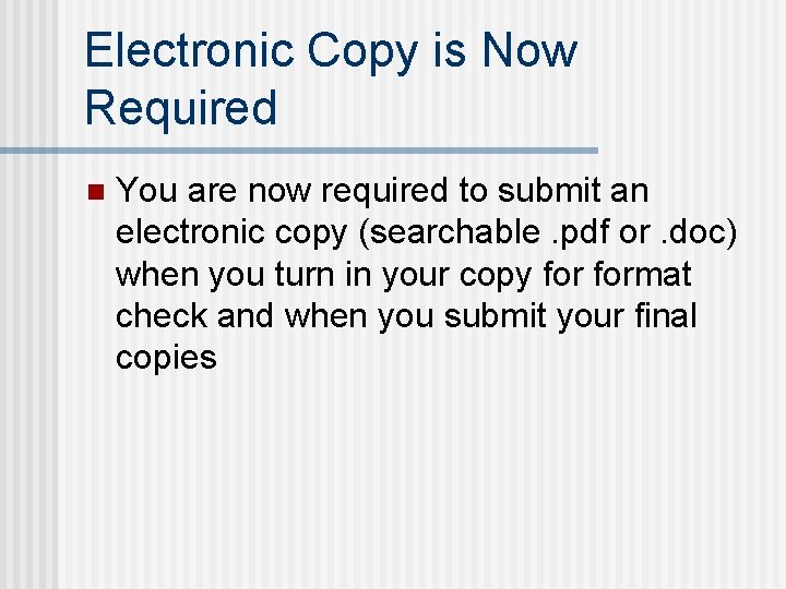 Electronic Copy is Now Required n You are now required to submit an electronic