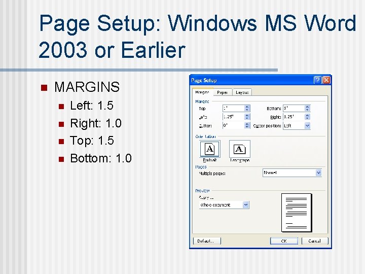 Page Setup: Windows MS Word 2003 or Earlier n MARGINS n n Left: 1.