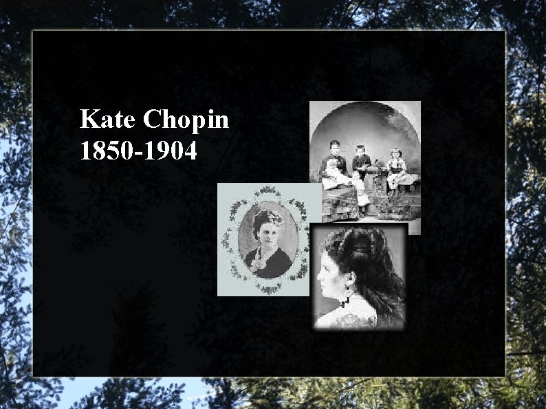 Kate Chopin 1850 -1904 