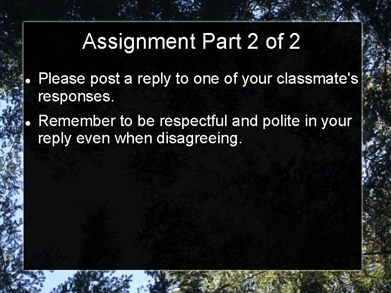 Assignment Part 2 of 2 Please post a reply to one of your classmate's