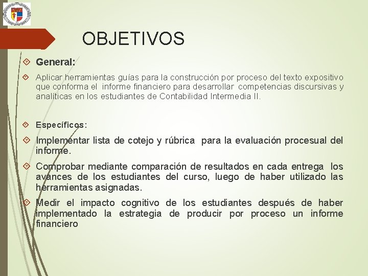 OBJETIVOS General: Aplicar herramientas guías para la construcción por proceso del texto expositivo que