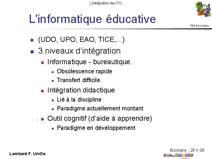 L'intégration des TIC… L'informatique éducative (UDO, UPO, EAO, TICE, . . . ) 3