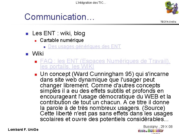 L'intégration des TIC… Communication… Les ENT : wiki, blog TECFA Uni. Ge Cartable numérique