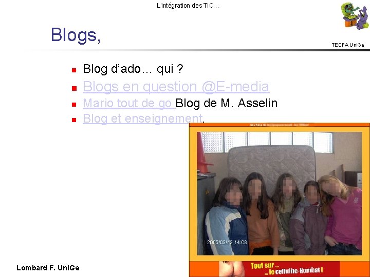 L'intégration des TIC… Blogs, Blog d’ado… qui ? Blogs en question @E-media Lombard F.