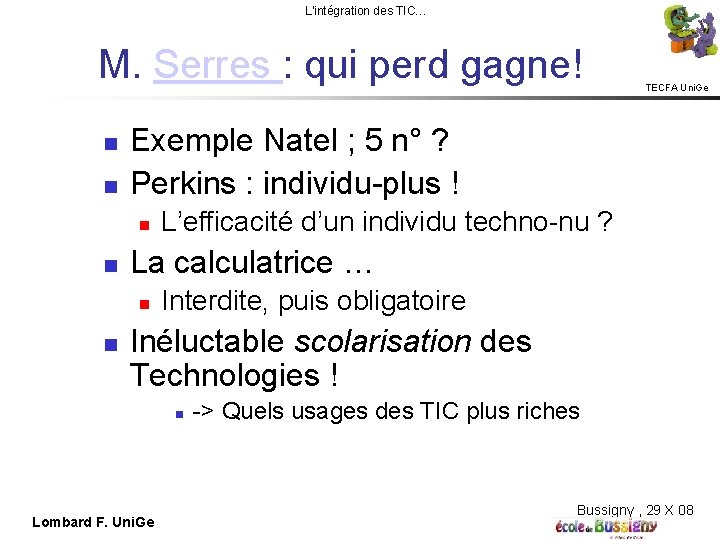 L'intégration des TIC… M. Serres : qui perd gagne! Exemple Natel ; 5 n°