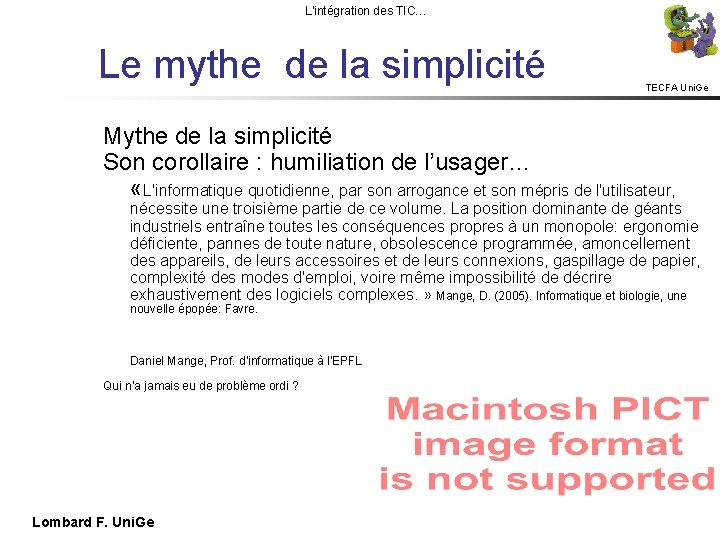 L'intégration des TIC… Le mythe de la simplicité TECFA Uni. Ge Mythe de la