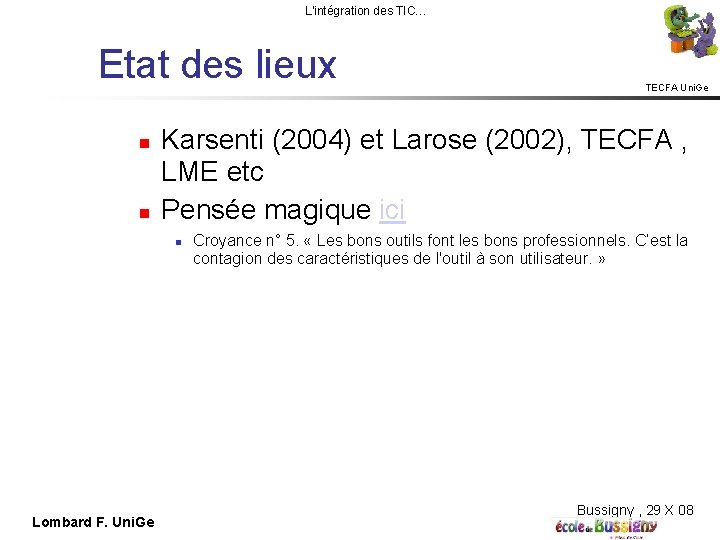 L'intégration des TIC… Etat des lieux Karsenti (2004) et Larose (2002), TECFA , LME