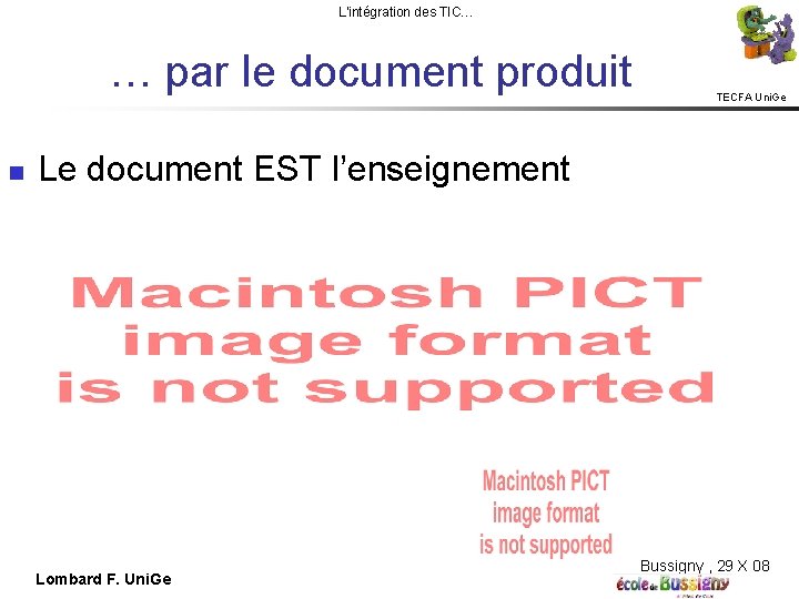 L'intégration des TIC… … par le document produit TECFA Uni. Ge Le document EST