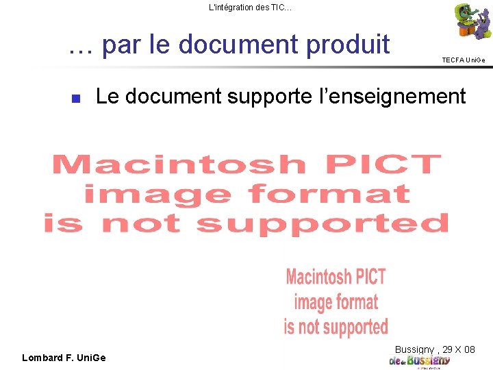 L'intégration des TIC… … par le document produit TECFA Uni. Ge Le document supporte