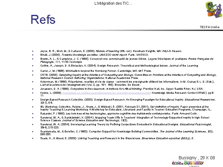 L'intégration des TIC… Refs TECFA Uni. Ge Joyce, B. R. , Weil, M. ,