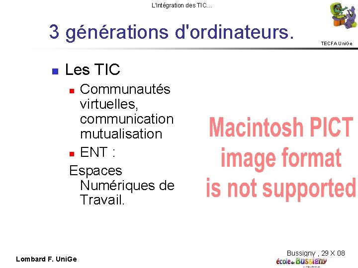 L'intégration des TIC… 3 générations d'ordinateurs. TECFA Uni. Ge Les TIC Communautés virtuelles, communication