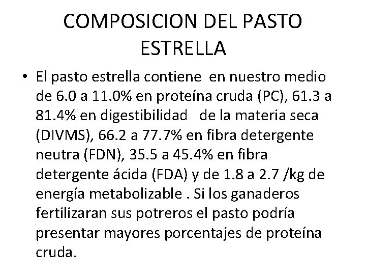 COMPOSICION DEL PASTO ESTRELLA • El pasto estrella contiene en nuestro medio de 6. COMPOSICION DEL PASTO ESTRELLA • El pasto estrella contiene en nuestro medio de 6.