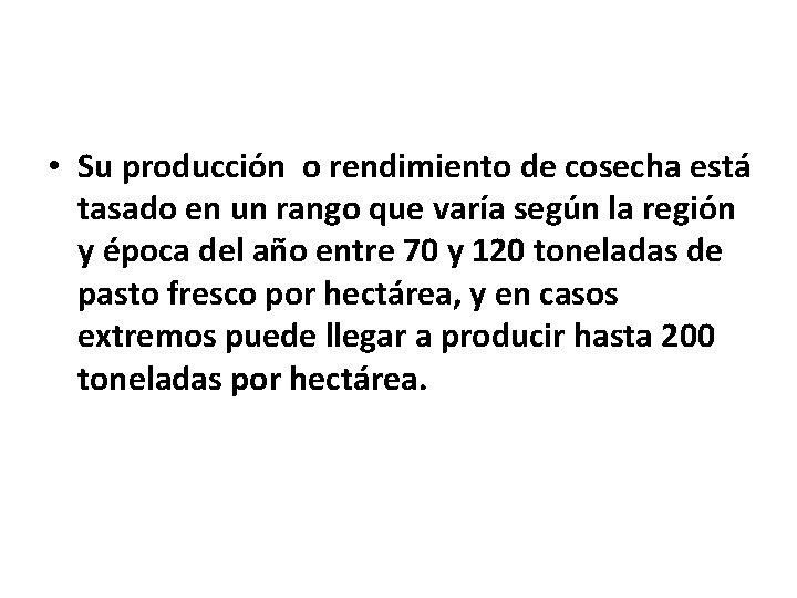 • Su producción o rendimiento de cosecha está tasado en un rango que • Su producción o rendimiento de cosecha está tasado en un rango que