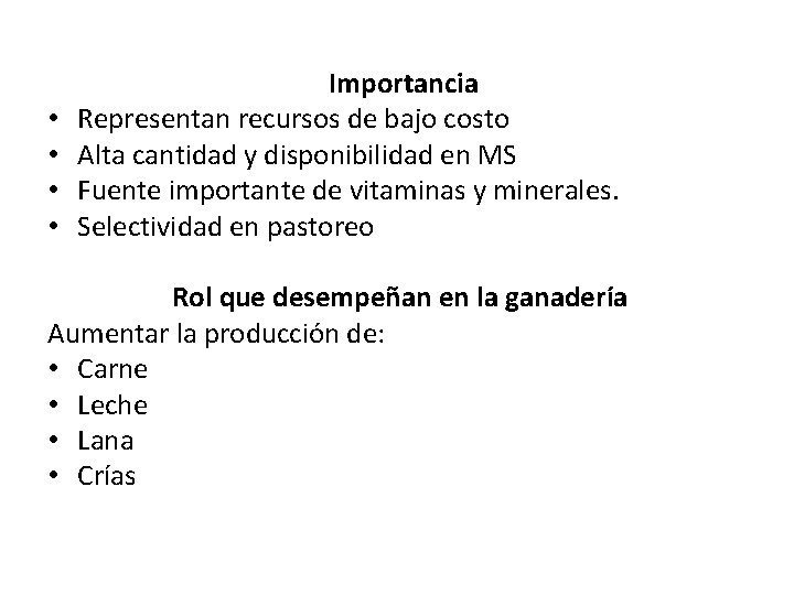 • • Importancia Representan recursos de bajo costo Alta cantidad y disponibilidad en • • Importancia Representan recursos de bajo costo Alta cantidad y disponibilidad en