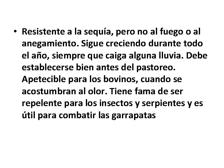 • Resistente a la sequía, pero no al fuego o al anegamiento. Sigue • Resistente a la sequía, pero no al fuego o al anegamiento. Sigue