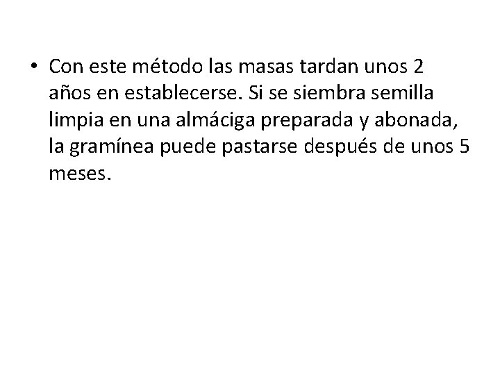 • Con este método las masas tardan unos 2 años en establecerse. Si • Con este método las masas tardan unos 2 años en establecerse. Si