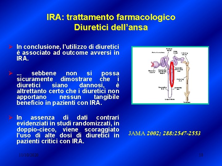 IRA: trattamento farmacologico Diuretici dell’ansa Ø In conclusione, l’utilizzo di diuretici è associato ad IRA: trattamento farmacologico Diuretici dell’ansa Ø In conclusione, l’utilizzo di diuretici è associato ad