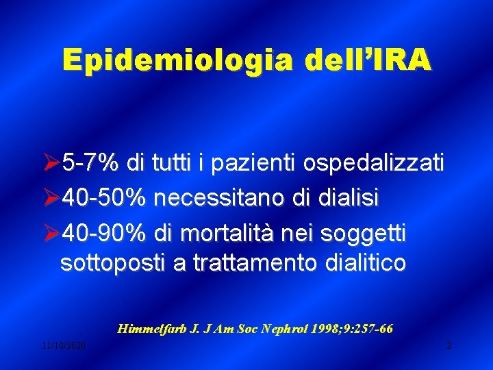 Epidemiologia dell’IRA Ø 5 -7% di tutti i pazienti ospedalizzati Ø 40 -50% necessitano