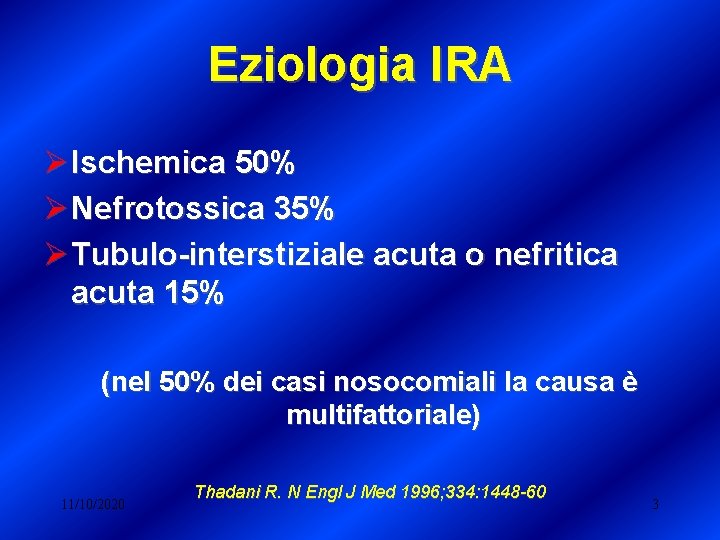 Eziologia IRA Ø Ischemica 50% Ø Nefrotossica 35% Ø Tubulo-interstiziale acuta o nefritica acuta