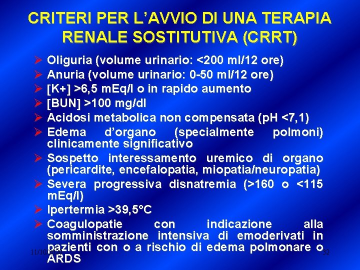 CRITERI PER L’AVVIO DI UNA TERAPIA RENALE SOSTITUTIVA (CRRT) Ø Oliguria (volume urinario: <200