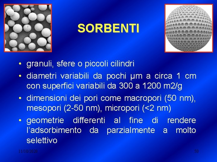 SORBENTI • granuli, sfere o piccoli cilindri • diametri variabili da pochi µm a