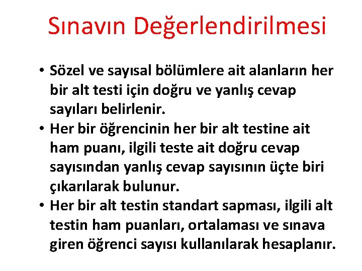 Sınavın Değerlendirilmesi • Sözel ve sayısal bölümlere ait alanların her bir alt testi için