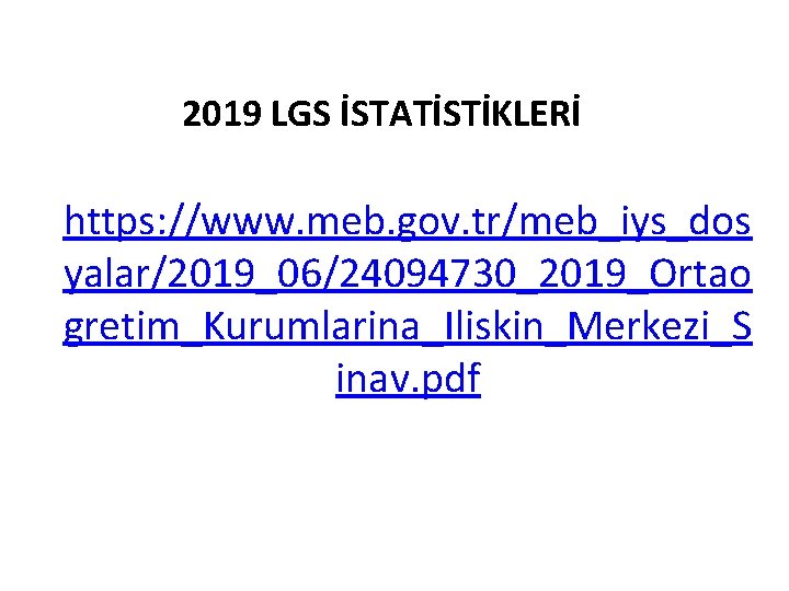 2019 LGS İSTATİSTİKLERİ https: //www. meb. gov. tr/meb_iys_dos yalar/2019_06/24094730_2019_Ortao gretim_Kurumlarina_Iliskin_Merkezi_S inav. pdf 